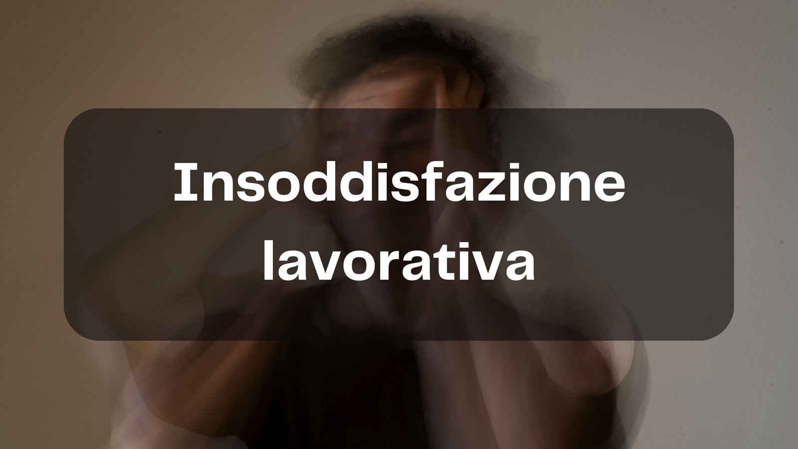 insoddisfazione lavorativa